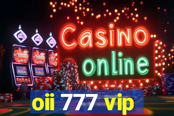 oii 777 vip